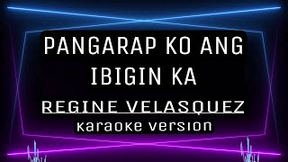 PANGARAP KO ANG IBIGIN KA  KARAOKE Regine Velasquez [upl. by Ative]