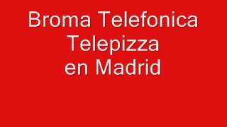 Broma Telefónica a Telepizza en Madrid [upl. by Vashti]