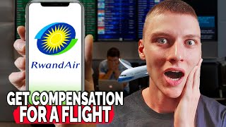 How to Get Compensation for a Delayed or Canceled RwandAir Flight  Easy Guide [upl. by Larson508]