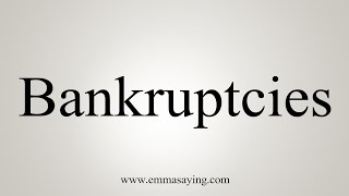 How To Say Bankruptcies [upl. by Nahshunn47]