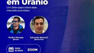 WEBINAR Investimentos em Urânio  com Pedro Novaes e Eduardo Bortolli [upl. by Henghold301]