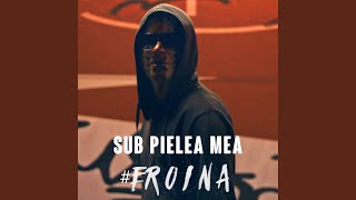 Sub Pielea Mea  Eroina [upl. by Lund111]