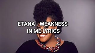 Etana  Weakness in me Lyrics [upl. by Atilemrac279]