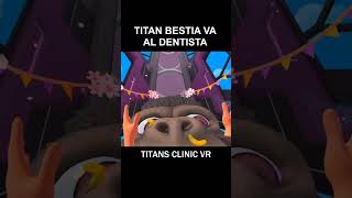 Titan BESTIA vs DENTISTA titansclinicvr titansclinic realidadvirtual quest3 gameplay titan [upl. by Nainatrad]