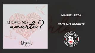 Manuel Reza Como No Amarte 2024 [upl. by Ytsur]