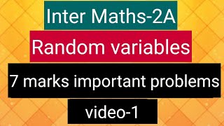 Inter Maths2A Random Variables  7 marks important problems  video1 [upl. by Durante]