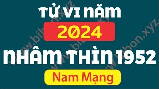 TỬ VI TUỔI NHÂM THÌN 1952 năm 2024  Nam Mạng [upl. by Ennayr]