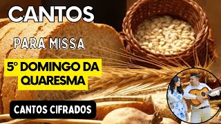 CANTOS PARA MISSA 5° DOMINGO DA QUARESMA Dia 17032024 [upl. by Mota391]