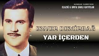 Enver Demirbağ  Yar İçerden [upl. by Juan864]