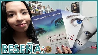 RESEÑA Los ojos de mi princesa  Carlos Cuauhtémoc Sánchez  Michelle Vazh [upl. by Elizabet]