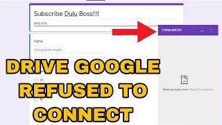 CARA MENGATASI DRIVE GOOGLE REFUSED TO CONNECT DI GOOGLE FORMULIR [upl. by Einad]