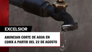 Anuncian corte de agua en CDMX a partir del 22 de agosto [upl. by Yrekcaz]