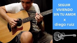 Seguir Viviendo Sin Tu Amor Spinetta x Diego Ruiz  Cover Guitarra Acustica Fingerstyle Instrumental [upl. by Nnaylime]