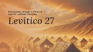 Devocional com Pr Juliano Sanchez  Mensagem Levítico 27 devocional igreja fé [upl. by Leelahk]