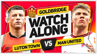 LUTON vs MANCHESTER UNITED Live with MARK GOLDBRIDGE [upl. by Bennett693]