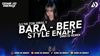 DJ BARA BERE FULL BASS STYLE ENAF MENGKANE TIK TOK VIRAL DINS ID REMIX Feat BFRX [upl. by Rourke]