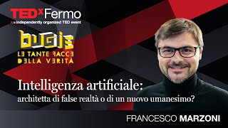 AI ARCHITETTA DI FALSE REALTÀ O DI UN NUOVO UMANESIMO  Francesco Marzoni  TEDxFermo [upl. by Yeruoc391]