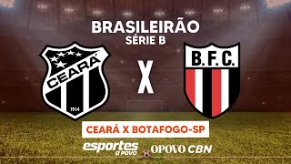 CEARÁ X BOTAFOGOSP AO VIVO  BRASILEIRO SÉRIE B  17ª RODADA [upl. by Anaitit]