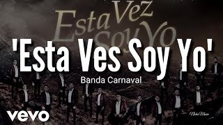 Banda Carnaval  Esta Vez Soy Yo LETRA Estreno 2019 [upl. by Kamaria]