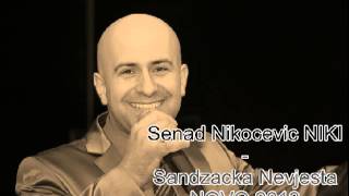 Senad Nikocevic NIKI Sandzacka Nevjesta NOVO 2013 [upl. by Lightfoot216]