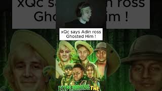 XQC SAYS ADIN ROSS GHOSTED HIM adin kickstreaming xqc [upl. by Raff233]