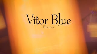 Vitor Blue  Brincar [upl. by Yllehs183]