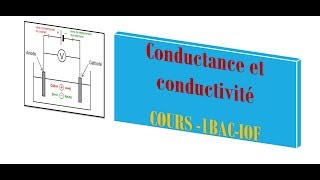 Cours de 1BACIOF Conductance et Conductivité [upl. by Sairahcaz566]