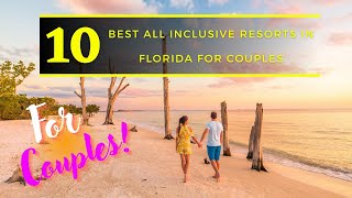 Top 10 Best All Inclusive Resorts in Florida For Couples [upl. by Ynnek371]