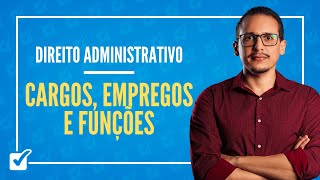 1003 Aula de Cargos Empregos e Funções Direito Administrativo [upl. by Ahserb]