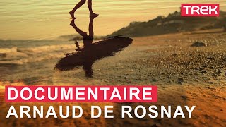 Arnaud De Rosnay audelà du défi  DOCUMENTAIRE EN INTEGRALITE  Trek TV [upl. by Zelten]