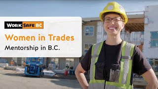 Women in Trades Mentorship  WorkSafeBC [upl. by Hortensia]