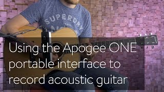 Using the Apogee ONE portable interface to record acoustic guitar [upl. by Ydolem]