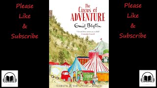 The circus of adventure by Enid Blyton full audiobook Book 7 [upl. by Ysdnyl966]