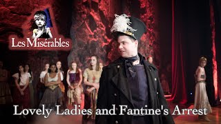 Les Miserables Live Lovely Ladies and Fantines Arrest [upl. by Hanauq]