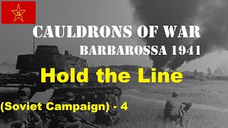 Cauldrons of War Barbarossa  Soviet Campaign 4 Hold the Line [upl. by Ozmo849]