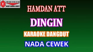 KARAOKE DANGDUT DINGIN  HAMDAN ATT COVER NADA CEWEK [upl. by Annairol562]