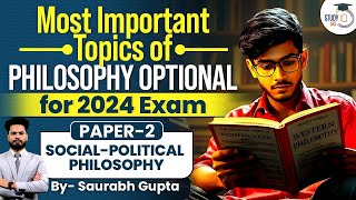 Most Important Topics of Philosophy Optional for 2024 Exam  Paper 2  SocialPolitical Philosophy [upl. by Tristam622]