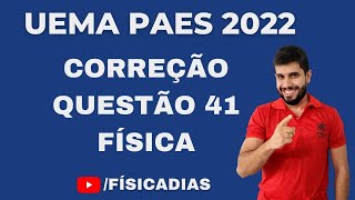 UEMA PAES 2022  CORREÇÃO FÍSICA QUESTÃO 41 [upl. by Biddle]