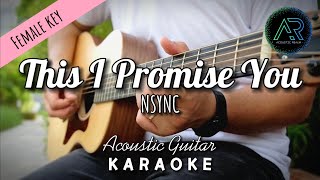 This I Promise You by NSYNC Lyrics  Female Key  Acoustic Guitar Karaoke  TZ Audio Stellar X3 [upl. by Natsirt501]