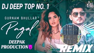 Pagal Gurnam Bhullar Punjabi Song Har Raat Diwali Hongia Remix Dj Deep Top No 1 deepakproduction [upl. by Minta]