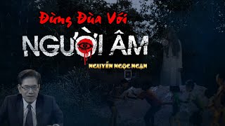 Nguyễn Ngọc Ngạn  Truyện Ma Có Thật 10 [upl. by Mellette453]