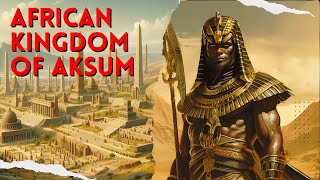 Untold Stories of AKSUM Africas Greatest Kingdom [upl. by Rachaba]