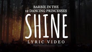 Barbie in the 12 Dancing Princesses  Shine Lyric Video [upl. by Veronike]