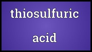 Thiosulfuric acid Meaning [upl. by Iramaj]