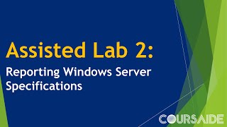 02 Assisted Lab 2 Reporting Windows Server Specifications [upl. by Weidner]