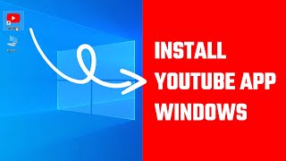 How to Install YouTube App for Windows PC or Laptop [upl. by Nnyliak150]