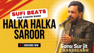 Halka Halka Saroor  NFAK  Sufi Beats Sonu Surjit Fusion Band Chandigarh [upl. by Deevan]