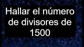 Número de divisores de 1500 cuantos divisores tiene 1500 [upl. by Notlehs530]