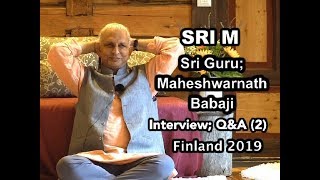 Sri M  Sri Guru Maheshwarnath Babaji  Interview amp Q amp A  Part 2 Day 1 Finland July 2019 [upl. by Gallenz]