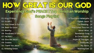 Experience God’s PEACE  Top Christian Worship Songs Playlist with Lyrics [upl. by Manas]